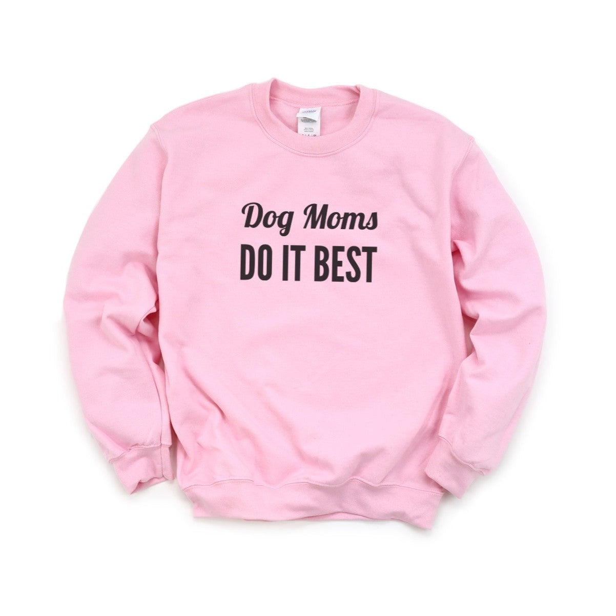 Dog Moms Do It Best Sweatshirt