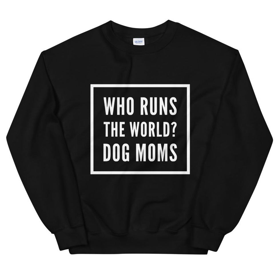Dog Moms Run The World Sweatshirt