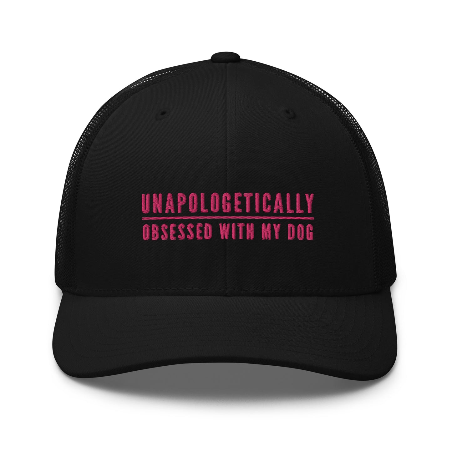 Unapologetically Obsessed With My Dog Trucker Hat