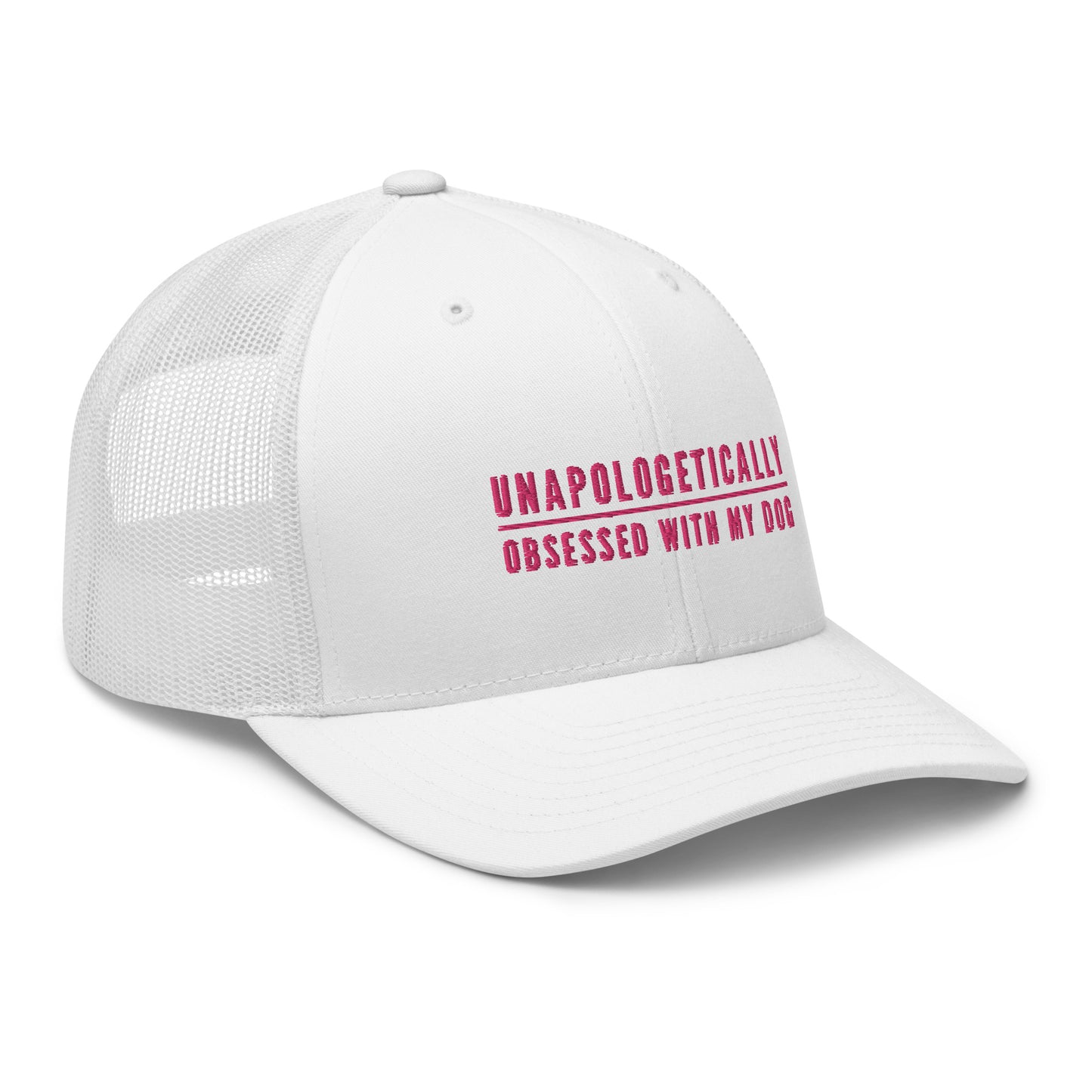 Unapologetically Obsessed With My Dog Trucker Hat