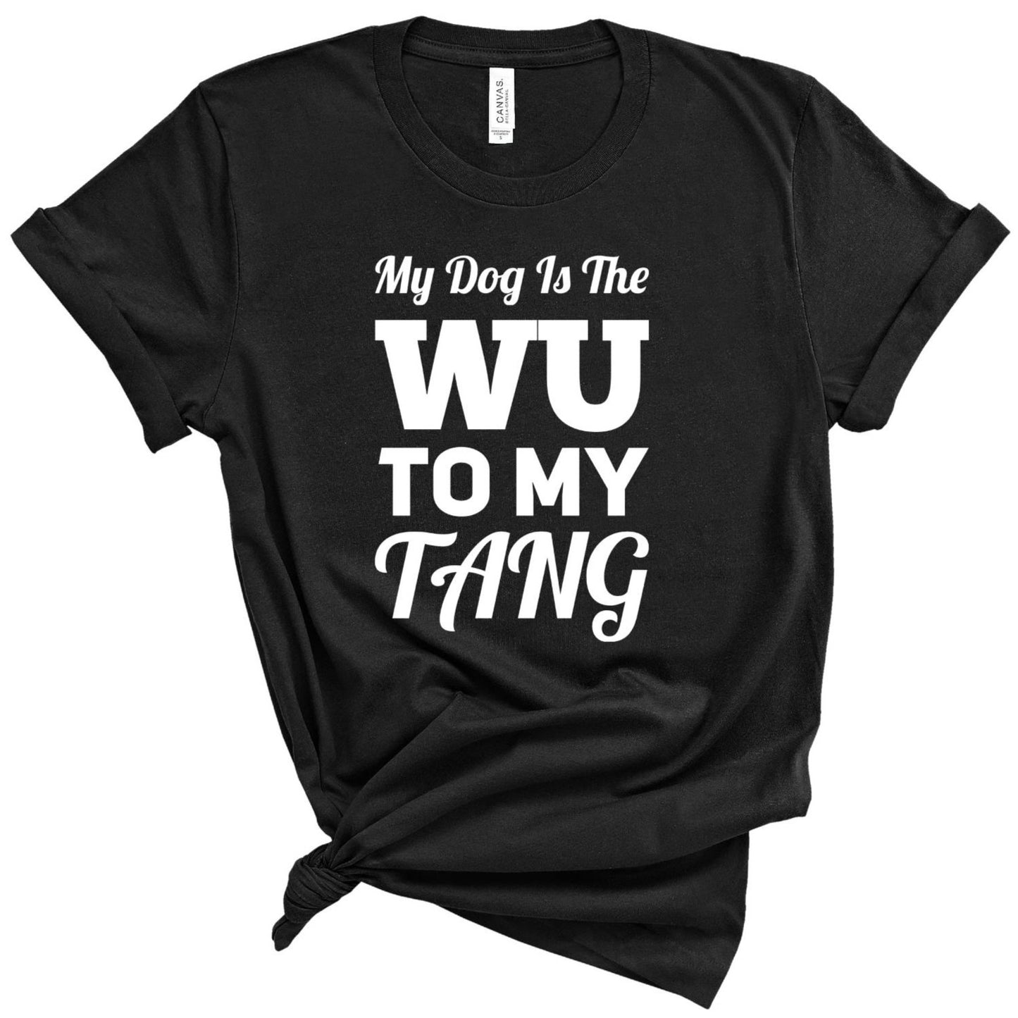 My Dog Is the WU To My TANG