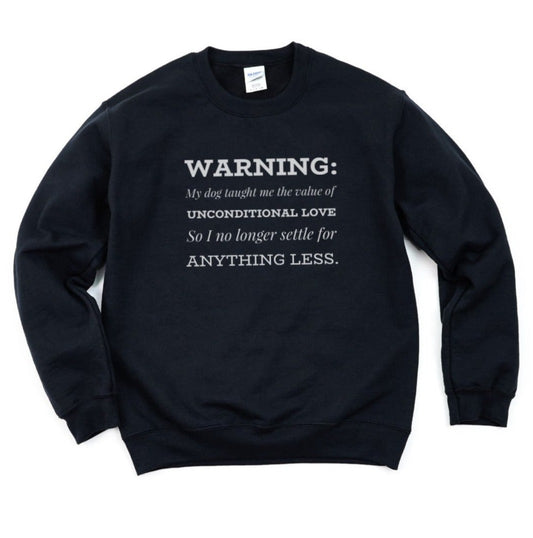 Warning Unconditional Love Only Sweatshirt