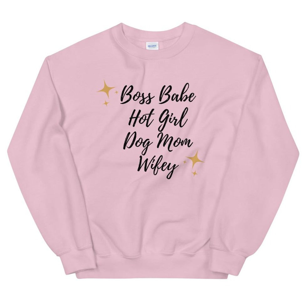 Boss Babe - Hot Girl - Dog Mom - Wifey Sweatshirt