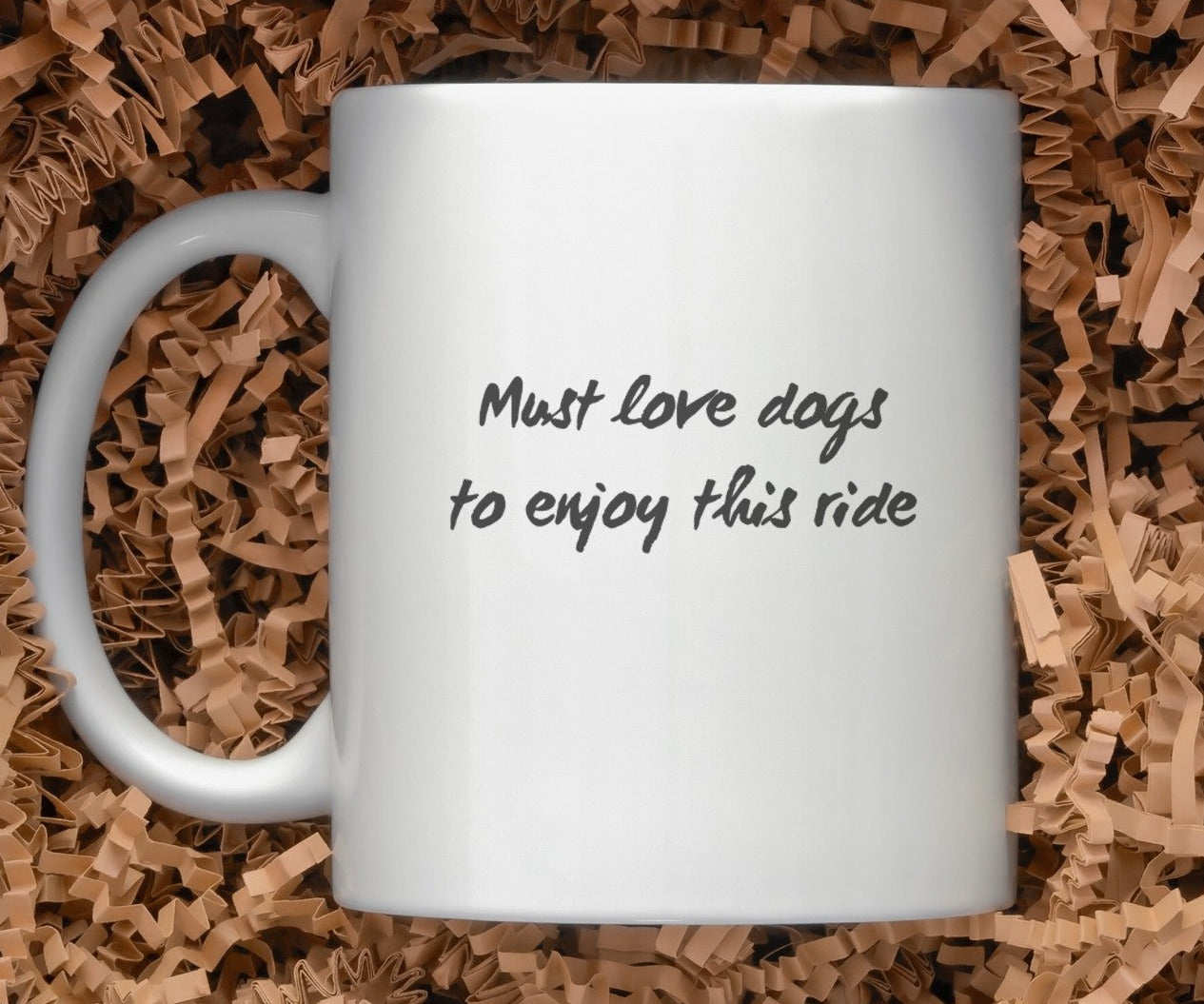 Must Love Dogs To Enjoy This Ride Mug