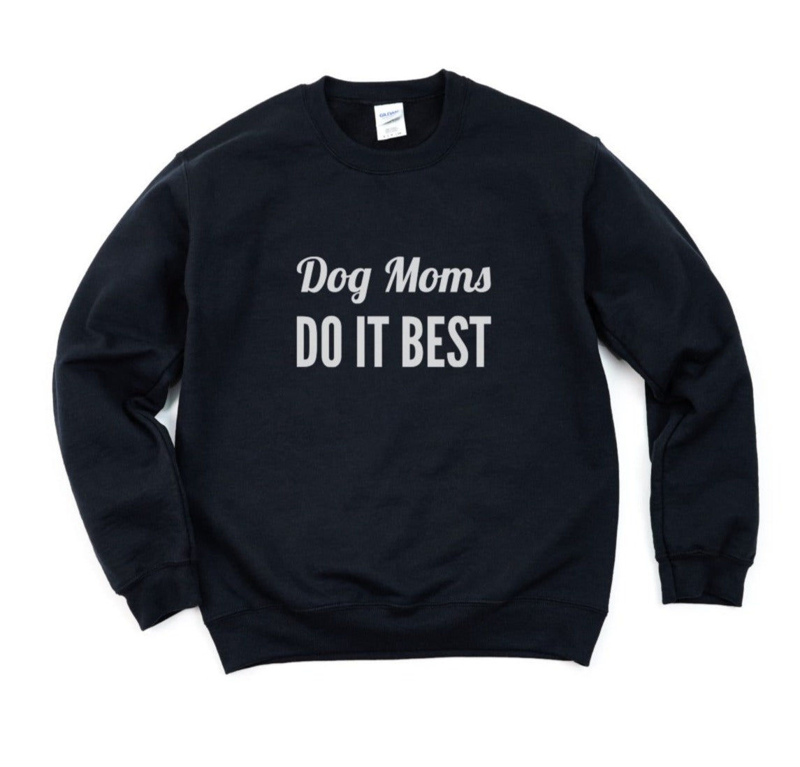 Dog Moms Do It Best Sweatshirt