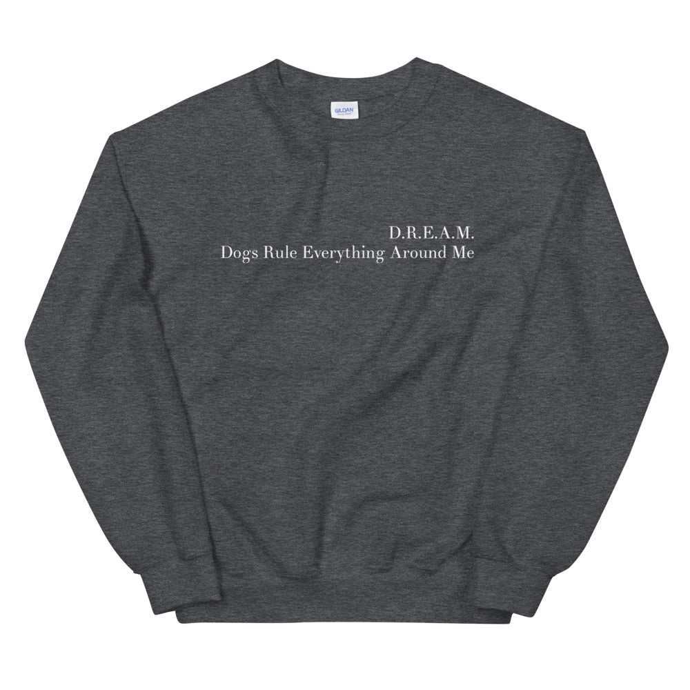 Dogs Rule Everything Around Me Sweatshirt