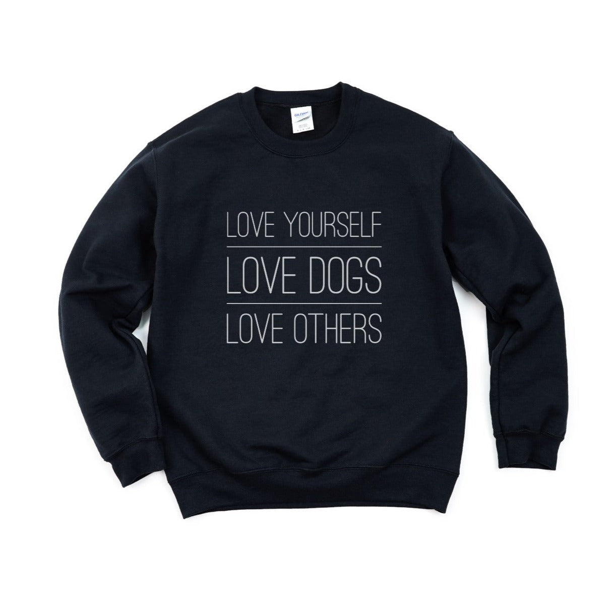 Love Yourself Love Dogs Love Others Sweatshirt