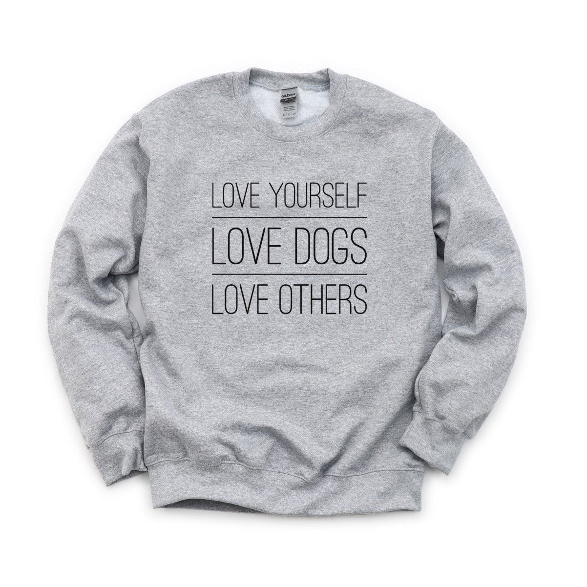 Love Yourself Love Dogs Love Others Sweatshirt