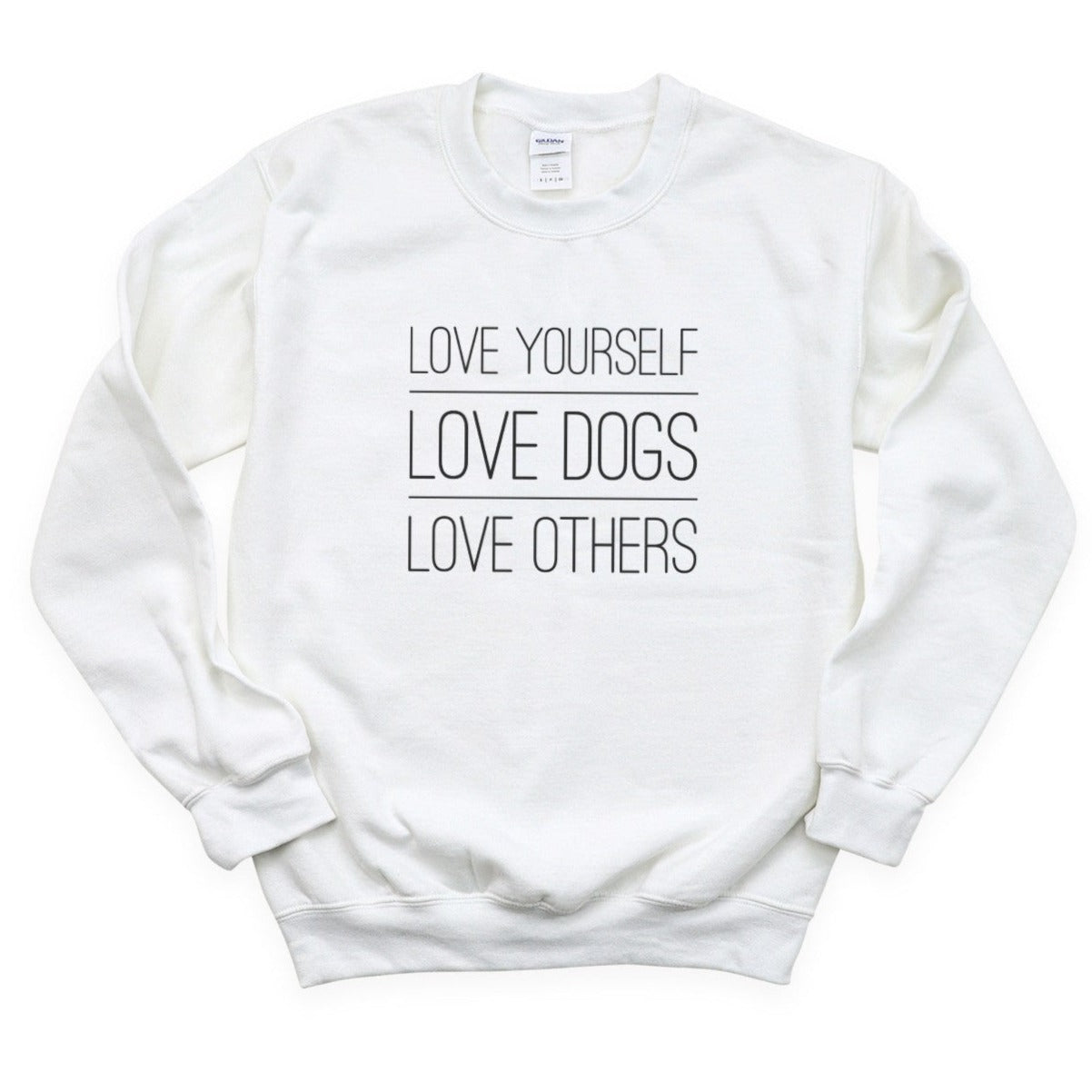 Love Yourself Love Dogs Love Others Sweatshirt
