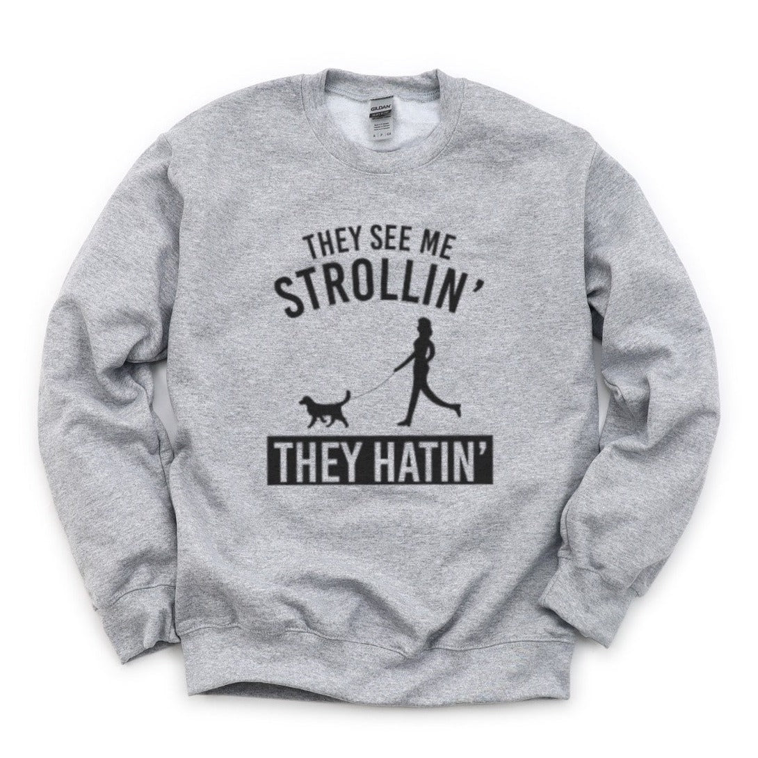 They See Me Strollin' Sweatshirt