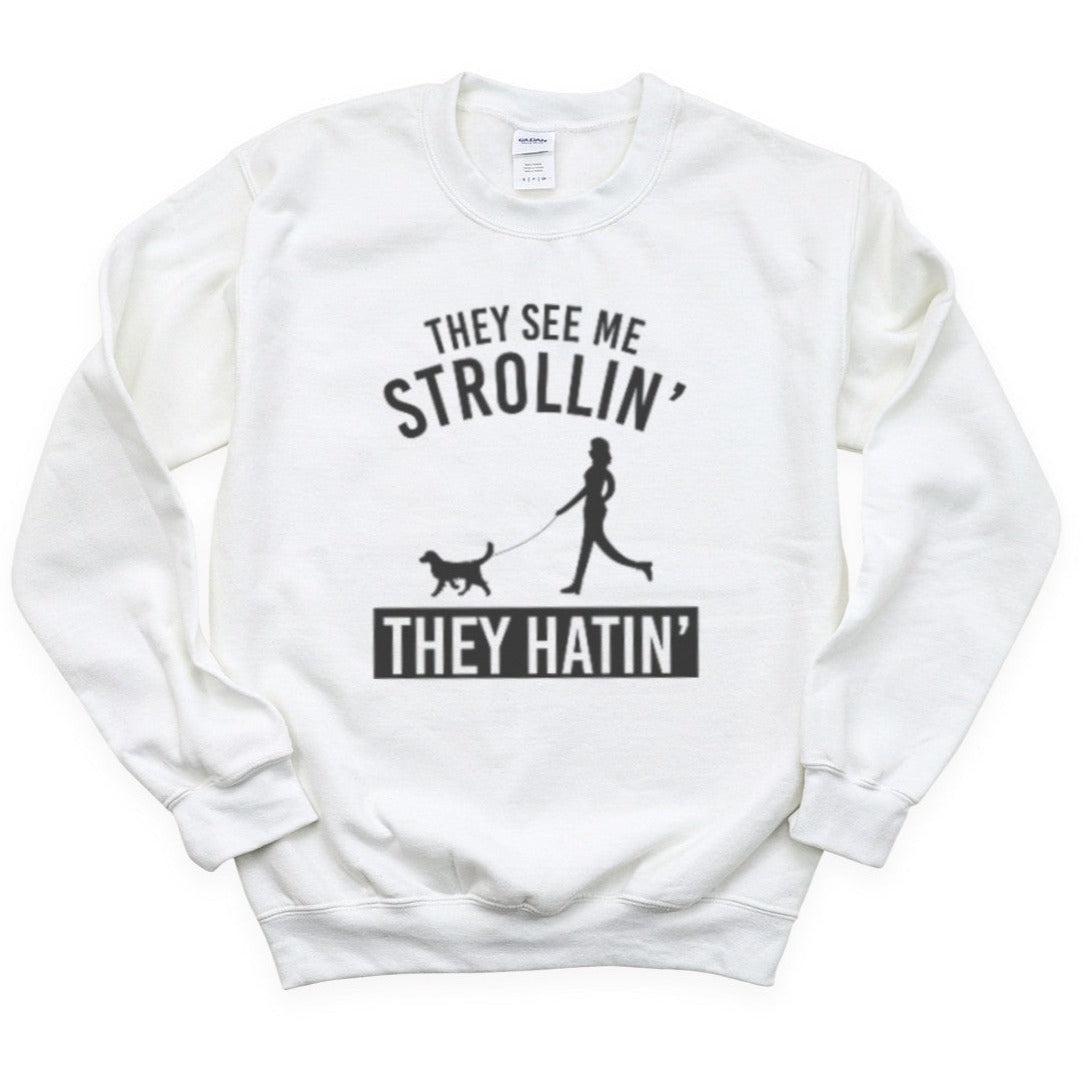 They See Me Strollin' Sweatshirt