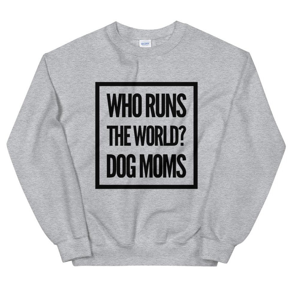 Dog Moms Run The World Sweatshirt