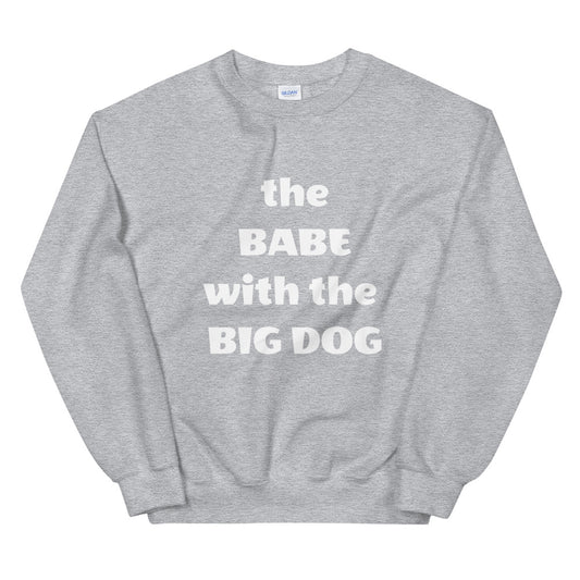 The Babe With the Big Dog Sweatshirt